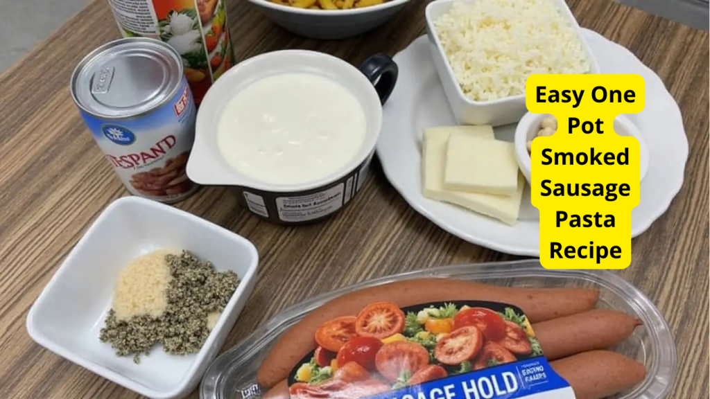 Easy One Pot Smoked Sausage Pasta Recipe